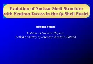 Bogdan Fornal Institute of Nuclear Physics, Polish Academy of Sciences, Krakow, Poland