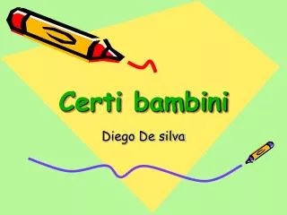 certi bambini