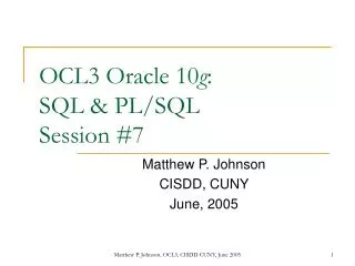 OCL3 Oracle 10 g : SQL &amp; PL/SQL Session #7