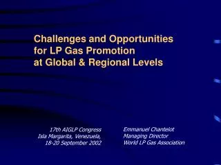 Challenges and Opportunities for LP Gas Promotion at Global &amp; Regional Levels
