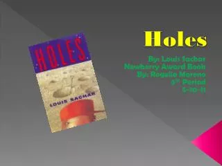 By: Louis Sachar Newberry Award Book By: Rogelio Moreno 5 th Period 5-10-11