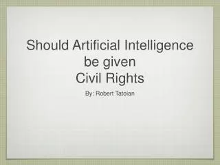 Should Artificial Intelligence be given Civil Rights