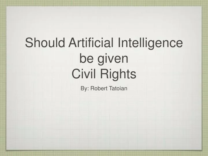 should artificial intelligence be given civil rights