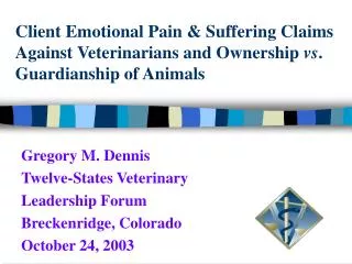 Gregory M. Dennis Twelve-States Veterinary Leadership Forum Breckenridge, Colorado