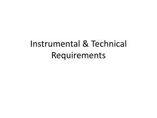 Instrumental &amp; Technical Requirements