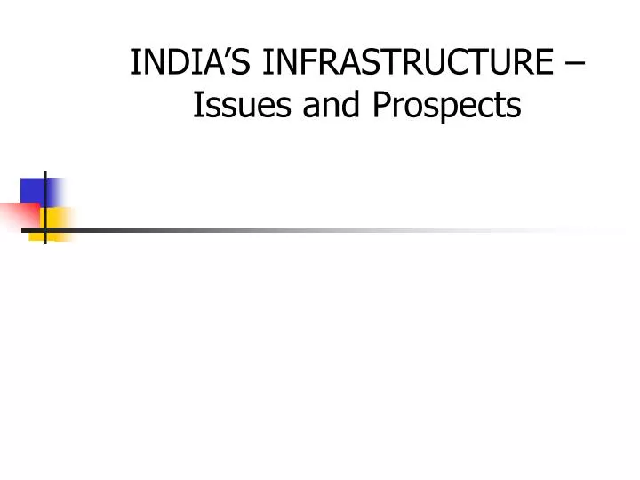 india s infrastructure issues and prospects