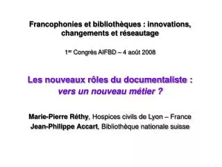 francophonies et biblioth ques innovations changements et r seautage 1 er congr s aifbd 4 ao t 2008
