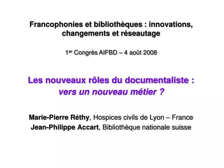 francophonies et biblioth ques innovations changements et r seautage 1 er congr s aifbd 4 ao t 2008