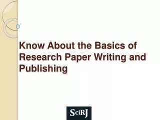 Know About the Basics of Research Paper Writing and Publishi