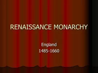 RENAISSANCE MONARCHY