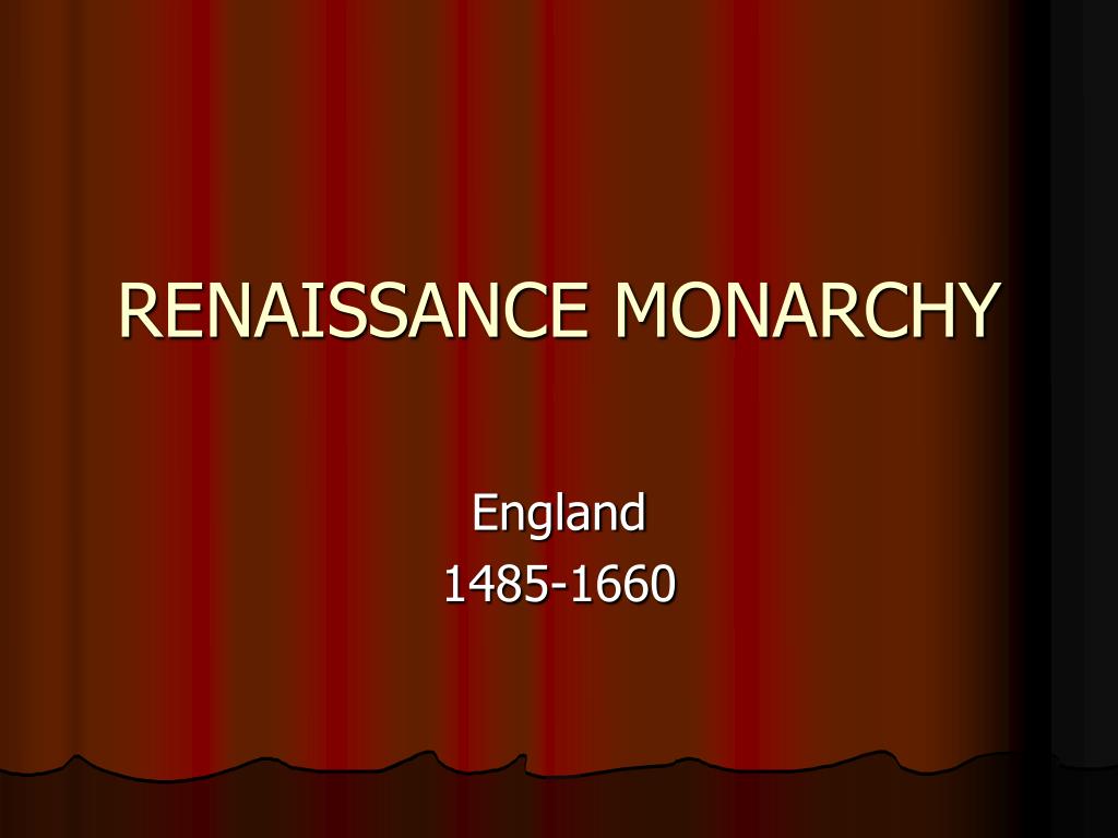PPT - RENAISSANCE MONARCHY PowerPoint Presentation, free download - ID ...