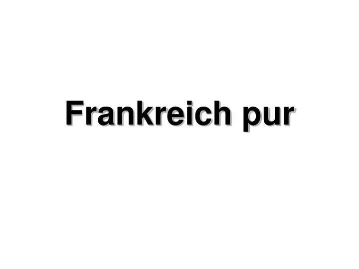 frankreich pur