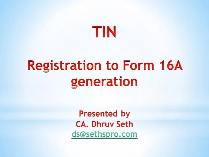 tin registration to form 16a generation presented by ca dhruv seth ds@sethspro com