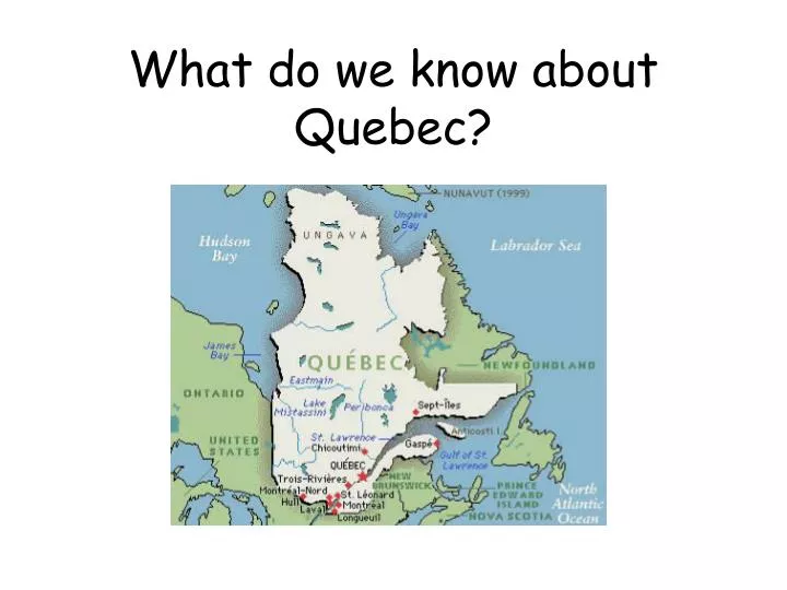 what do we know about quebec
