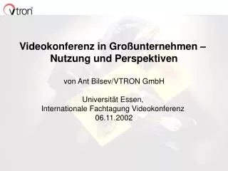 Videokonferenz in Großunternehmen – Nutzung und Perspektiven von Ant Bilsev/VTRON GmbH