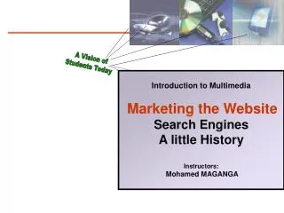 Introduction to Multimedia Marketing the Website Search Engines A little History