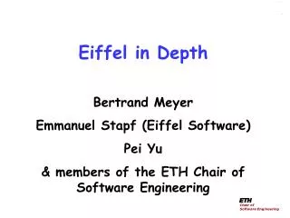 Eiffel in Depth Bertrand Meyer Emmanuel Stapf (Eiffel Software) Pei Yu