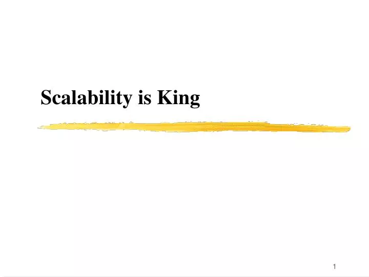 scalability is king