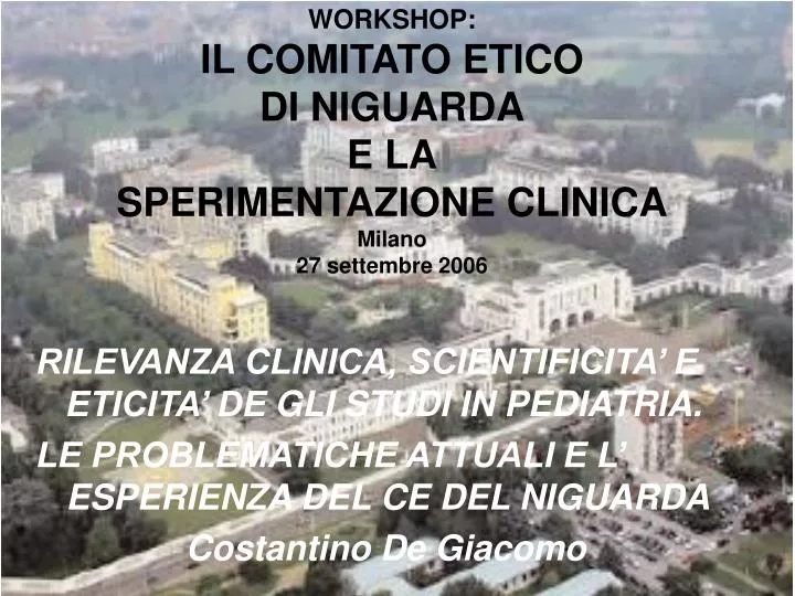 workshop il comitato etico di niguarda e la sperimentazione clinica milano 27 settembre 2006