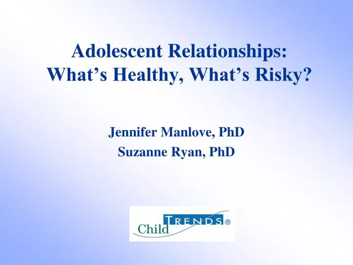 adolescent relationships what s healthy what s risky
