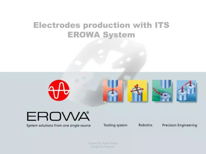 electrodes production wit h its erowa system