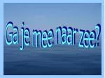 Ga je mee naar zee? - slide 1