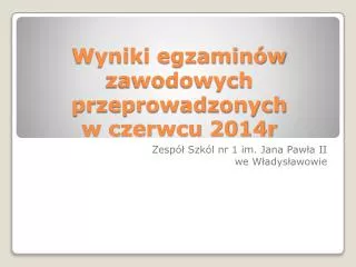wyniki egzamin w zawodowych przeprowadzonych w czerwcu 2014r