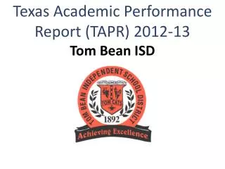 Texas Academic Performance Report (TAPR) 2012-13 Tom Bean ISD