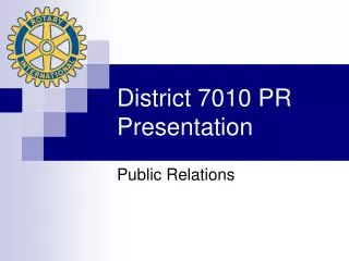 District 7010 PR Presentation