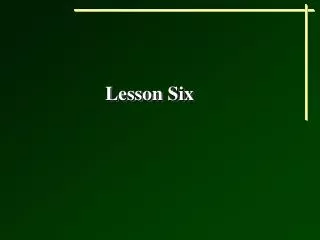 Lesson Six