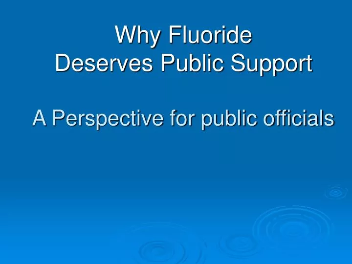 why fluoride deserves public support a perspective for public officials