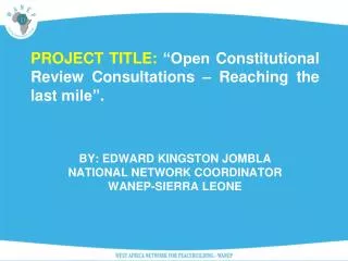 By: Edward Kingston Jombla National Network Coordinator WANEP-Sierra Leone