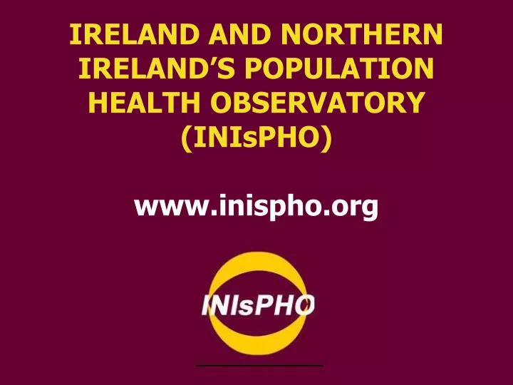 ireland and northern ireland s population health observatory inispho www inispho org