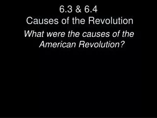 6.3 &amp; 6.4 Causes of the Revolution