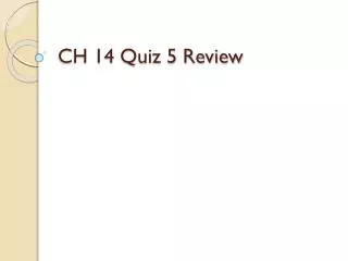 CH 14 Quiz 5 Review
