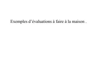 exemples d valuations faire la maison