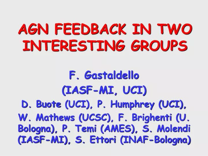 agn feedback in two interesting groups