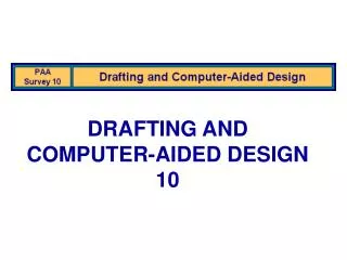 DRAFTING AND COMPUTER-AIDED DESIGN 10