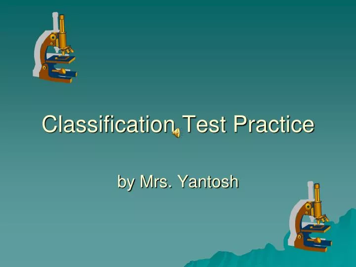 classification test practice by mrs yantosh
