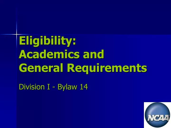 eligibility academics and general requirements