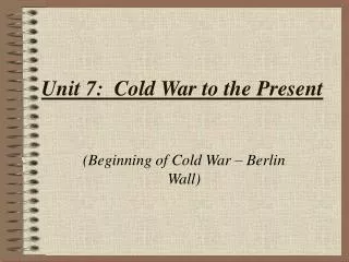 Unit 7: Cold War to the Present