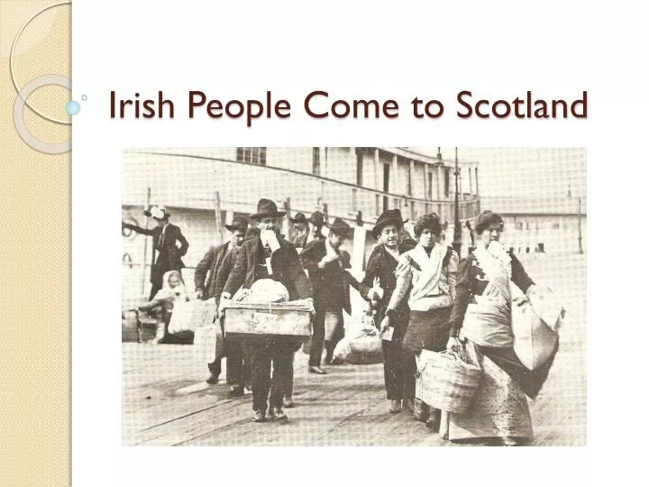 irish people come to scotland