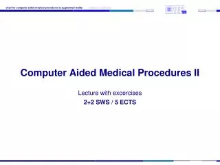 Computer Aided Medical Procedures II