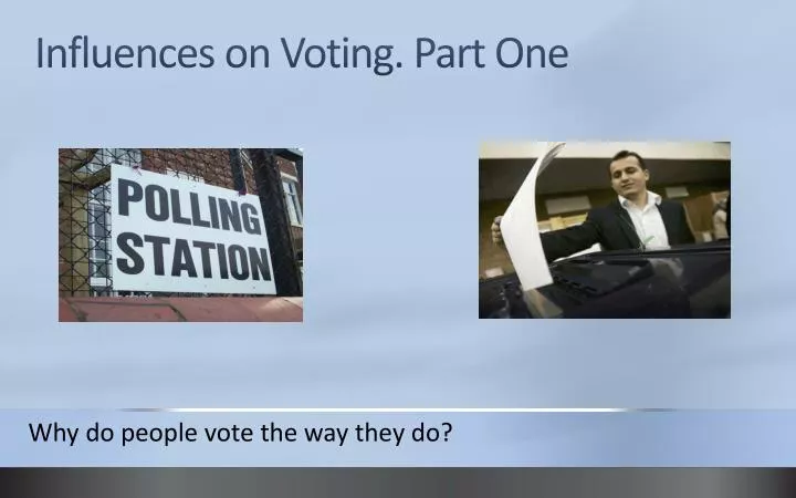 influences on voting part one