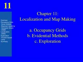 Chapter 11: Localization and Map Making a. Occupancy Grids b. Evidential Methods c. Exploration