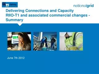 Delivering Connections and Capacity RIIO-T1 and associated commercial changes - Summary