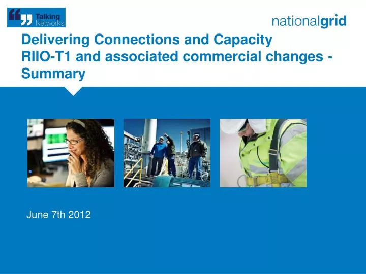 delivering connections and capacity riio t1 and associated commercial changes summary