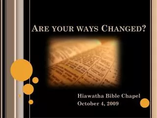 Are your ways Changed?