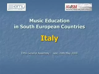 Music Education in South European Countries Italy EMU General Assembly - Linz, 20th May 2009