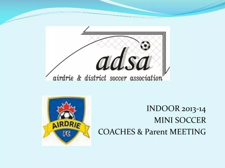 indoor 2013 14 mini soccer coaches parent meeting